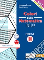 Colori della matematica. Modulo H. Calcolo differenziale. Ediz. blu. Per le Scuole superiori. Con e-book. Con espansione online libro