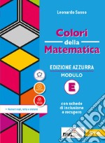 Colori della matematica. Ediz. azzurra. Per il biennio del Liceo classico. Con e-book. Con espansione online. Vol. E: Numeri reali, retta e sistemi libro