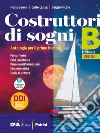 Costruttori di sogni. Antologia. Per gli Ist. tecnici. Con e-book. Con espansione online. Vol. B: Poesia, Teatro, Epica cavalleresca, Promessi sposi e Educazione civica libro