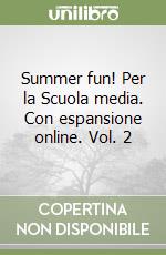 Summer fun! Per la Scuola media. Con espansione online. Vol. 2 libro