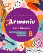 Armonie. Con Tavole illustrate di note e strumenti. Per la Scuola media. Con e-book. Con espansione online. Vol. B: Fare musica libro usato