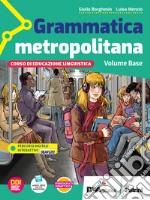 Grammatica metropolitana. Con Quaderno operativo, Scrittura e Tavole per il ripasso. Per la Scuola media. Con e-book. Con espansione online libro