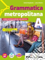 Grammatica metropolitana Con Scrittura e Tavole per il ripasso. Per la Scuola media. Con e-book. Con espansione online. Vol. A-B libro