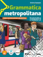 Grammatica metropolitana. Grammatica e italiano L2. Per la Scuola media. Con e-book. Con espansione online libro