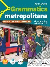 Grammatica metropolitana. Grammatica e italiano L2. Per la Scuola media. Con e-book. Con espansione online libro