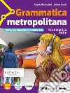 Grammatica metropolitana. Grammatica facile. Per la Scuola media. Con e-book. Con espansione online libro di Borghesio Giulia Menzio Luisa