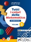 Tutti i colori della matematica. Ediz. blu. Con Quaderno di inclusione e recupero. Per per il 1° biennio delle Scuole superiori. Con e-book. Con espansione online. Vol. 2 libro di Sasso L. Zanone C.