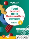 Tutti i colori della matematica. Ediz. verde. Con Quaderno di inclusione e recupero. Per il 1° biennio delle Scuole superiori. Con e-book. Con espansione online. Vol. 2 libro di Sasso L. Zoli E.