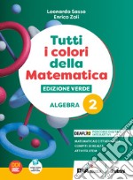 Tutti i colori della matematica. Ediz. verde. Algebra. Con Quaderno di inclusione e recupero. Per il 1° biennio delle Scuole superiori. Con e-book. Con espansione online. Vol. 2 libro usato