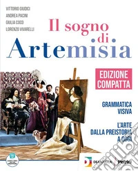 Sogno di Artemisia. Ediz. compatta. Con Fascicolo competenze, Dizionario dell'arte. Per la Scuola media. Con e-book (Il) libro
