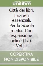 Città dei libri. I saperi essenziali. Per la Scuola media. Con espansione online (La). Vol. 1 libro