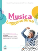 Musica nel cuore. Leggerissima. Vol. unico. Con Tavole illustrate di note e strumenti. Per la Scuola media. Con e-book. Con espansione online libro