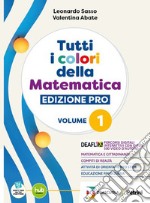 TUTTI I COLORI DELLA MATEMATICA - EDIZIONE PRO - PRIMO BIENNIO + EBOOK libro