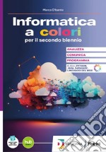 INFORMATICA A COLORI SECONDO BIENNIO E QUINTO ANNO+EBOOK (L') libro