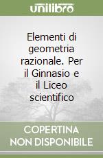 Elementi di geometria razionale. Per il Ginnasio e il Liceo scientifico (2) libro