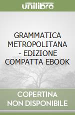 GRAMMATICA METROPOLITANA - EDIZIONE COMPATTA EBOOK libro