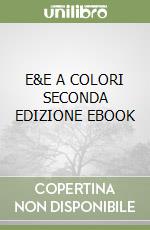 E&E A COLORI SECONDA EDIZIONE EBOOK libro