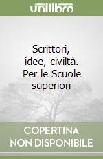 Scrittori, idee, civiltà. Per le Scuole superiori libro