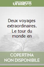 Deux voyages extraordinaires. Le tour du monde en  libro