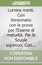 Lumina menti. Con Versionario con le prove per l'Esame di maturità. Per le Scuole superiori. Con e-book. Con espansione online. Vol. 1: L' età arcaica e repubblicana