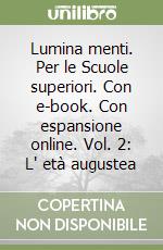 Lumina menti. Per le Scuole superiori. Con e-book. Con espansione online. Vol. 2: L' età augustea