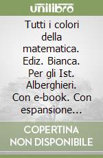 Tutti i colori della matematica. Ediz. Bianca. Per gli Ist. Alberghieri. Con e-book. Con espansione online. Vol. B libro