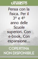 Pensa con la fisica. Per il 3° e 4° anno delle Scuole superiori. Con e-book. Con espansione online. Vol. 1 libro