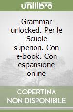 Grammar unlocked. Per le Scuole superiori. Con e-book. Con espansione online