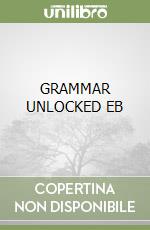GRAMMAR UNLOCKED EB