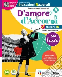 D'amore e d'accordi con Fuoco. Ediz. IN. Per la Scuola media. Con e-book. Con espansione online. Vol. A