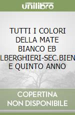 TUTTI I COLORI DELLA MATE BIANCO EB IS.ALBERGHIERI-SEC.BIENNIO E QUINTO ANNO