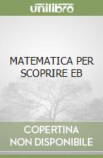 MATEMATICA PER SCOPRIRE  EB libro