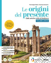 Origini del presente. Volume unico. Per le Scuole superiori. Con e-book. Con espansione online (Le)