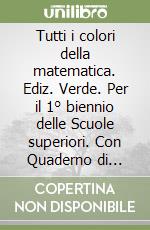 Tutti i colori della matematica. Ediz. Verde. Per il 1° biennio delle Scuole superiori. Con Quaderno di recupero. Con e-book. Vol. 2 libro