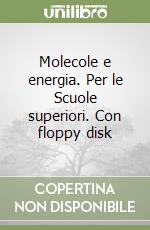 Molecole e energia. Per le Scuole superiori. Con floppy disk