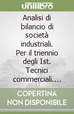 Analisi di bilancio di società industriali. Per il triennio degli Ist. Tecnici commerciali. Con floppy disk libro