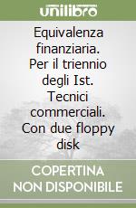 Equivalenza finanziaria. Per il triennio degli Ist. Tecnici commerciali. Con due floppy disk libro