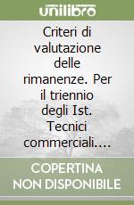 Criteri di valutazione delle rimanenze. Per il triennio degli Ist. Tecnici commerciali. Con due floppy disk