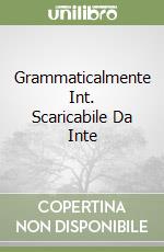 Grammaticalmente Int. Scaricabile Da Inte libro
