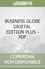 BUSINESS GLOBE DIGITAL EDITION PLUS - PDF libro