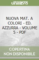 NUOVA MAT. A COLORI - ED. AZZURRA - VOLUME 5 - PDF libro