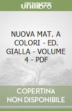 NUOVA MAT. A COLORI - ED. GIALLA - VOLUME 4 - PDF libro