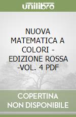 NUOVA MATEMATICA A COLORI - EDIZIONE ROSSA -VOL.  4 PDF libro