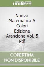 Nuova Matematica A Colori Edizione Arancione Vol. 5 Pdf libro