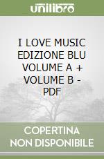 I LOVE MUSIC EDIZIONE BLU VOLUME A + VOLUME B - PDF libro