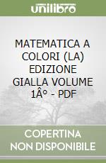 MATEMATICA A COLORI (LA) EDIZIONE GIALLA VOLUME 1Â° - PDF libro
