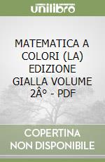 MATEMATICA A COLORI (LA) EDIZIONE GIALLA VOLUME 2Â° - PDF libro