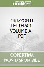 ORIZZONTI LETTERARI VOLUME A - PDF libro