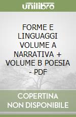 FORME E LINGUAGGI VOLUME A NARRATIVA + VOLUME B POESIA  -  PDF libro