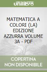 MATEMATICA A COLORI (LA) EDIZIONE AZZURRA VOLUME 3A - PDF libro